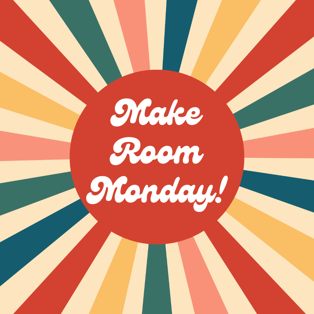 Make Room Monday